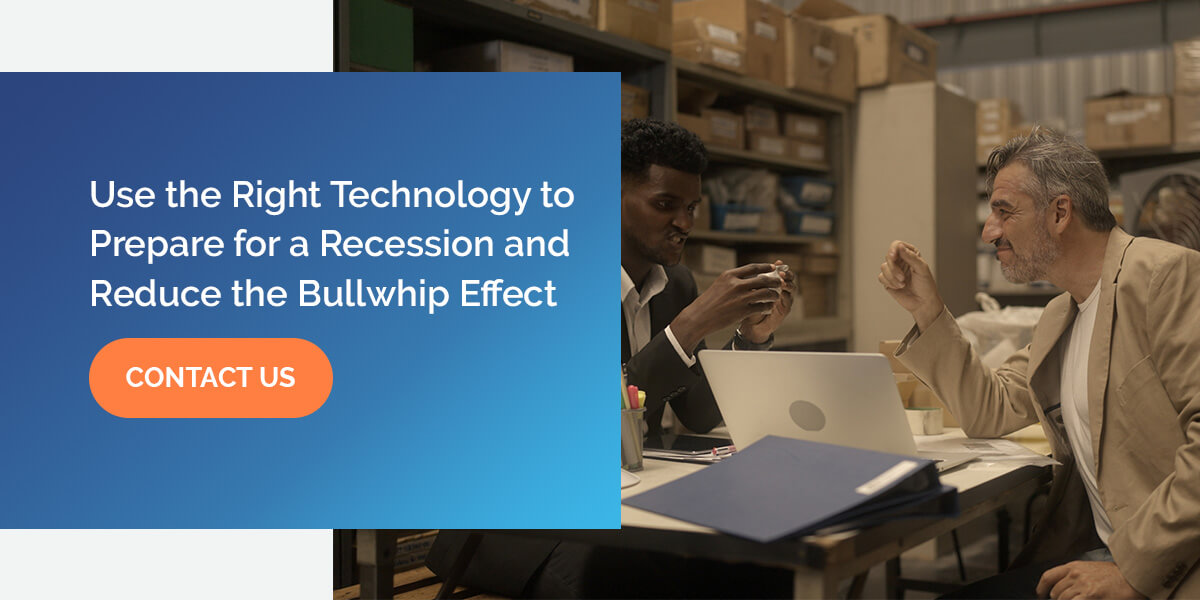 Use the Right Technology to Prepare for a Recession and Reduce the Bullwhip Effect