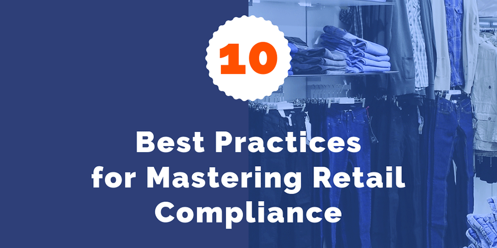 10 Best Practices for Mastering Retail Compliance