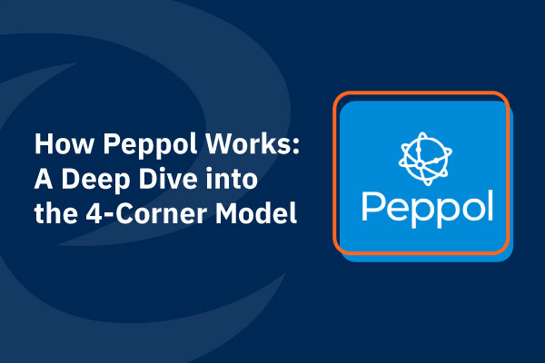 How Peppol Works: A Deep Dive into the 4-Corner Model