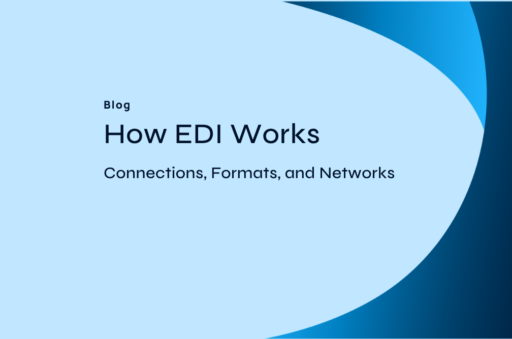 EDI Made Simple: Connections, Formats, Standards, and Networks